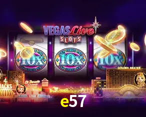 e57,e57 bet